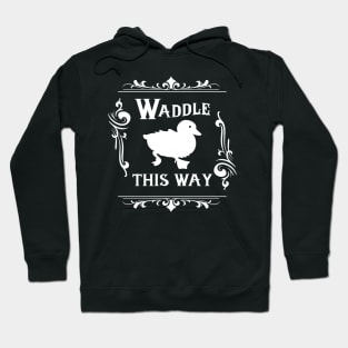 Waddle this Way Duck Hoodie